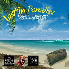 Lost In Paradise ft Trigarow [Prod. Ozlam x Chuki Juice]