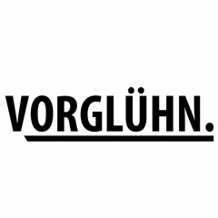 VORGLÜHN pt. 2