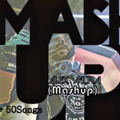 Megamashup+50songs Composed By Alex Mura Dj January 2017