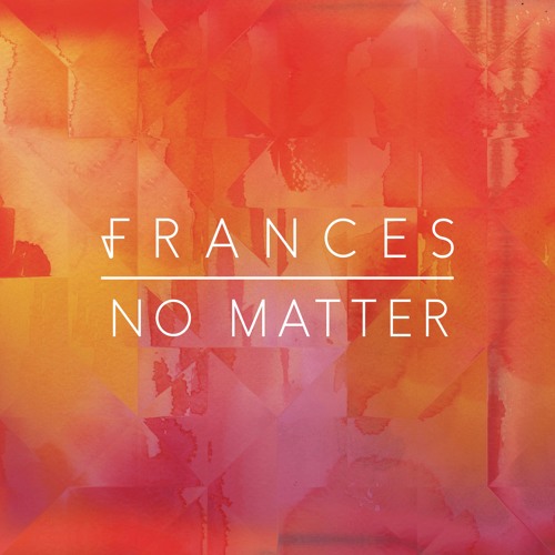Frances - No Matter (TEYGH Flip)