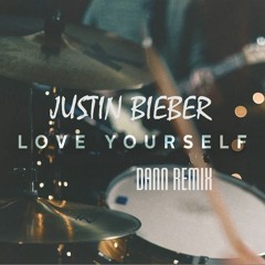 Justin Bieber - Love Yourself (Dann Remix) (Preview)