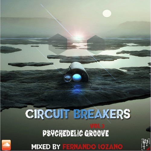Psychedelic Groove Vol 3 ''Circuit Breakers'' (Mixed By Fernando Lozano)