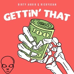 Rickyxsan X Dirty Audio - Gettin' That (ZUFF Bootleg)