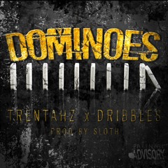 Dominoes Feat Dribbles (Prod by SLoth)