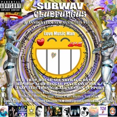 Subwav/Clubfungus-&-Associates-Love-Music-Man