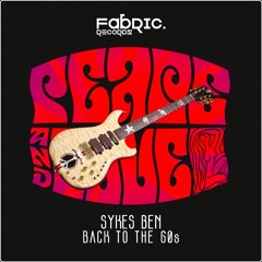 Sykes Ben - Back To The 60's (Original Mix) [Fabric Records]