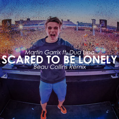 Martin Garrix Ft. Dua Lipa - Scared To Be Lonely (Beau Collins Remix)(Free Download)