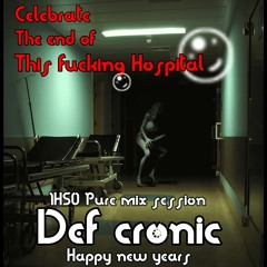 Celebrate The End Of This Fucking Hospital ( 1H50  Of Def Cronic Mix wav version )