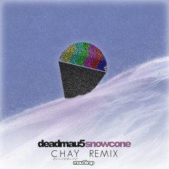 deadmau5 - Snowcone (CHAY Remix) FREE DOWNLOAD