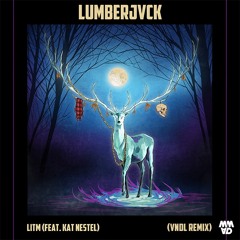 LUMBERJVCK - LITM feat. Kat Nestel (VNDL Remix)