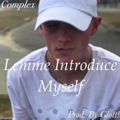 Lemme Introduce Myself (Prod. By Glott!)