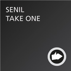 SENIL TAKE ONE