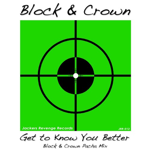 Block & Crown - Get To Know You Better