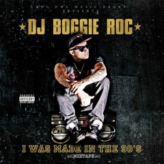 DJ BOGGIE ROC "I Was Made In The 90s" MIXTAPE