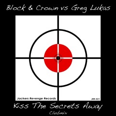 Block & Crown vs Jackers Revenge - Kiss The Secrets Away (Clubmix)