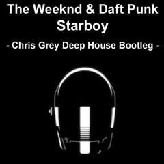 The Weeknd feat. Daft Punk - Starboy ( Chris Grey Deep House Bootleg )