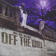 Rudy Baby Presents: Off The Wall(The Leak)