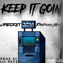 Keep It Goin ft FirstClassMontae (Prod by Lil Rece)