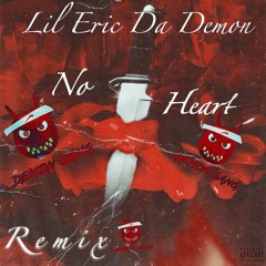 Lil Eric Da Demon x No Heart Remix
