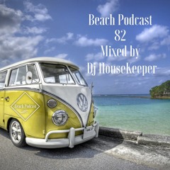 Beach Podcast 82 Mixed by Dj HouseKeeper