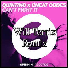 Quintino X Cheat Codes - Can't Fight It (Will Terrix Remix)