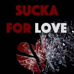 Sucka for Love