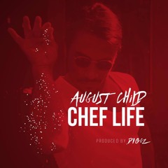 Chef Life - August Child x Prod. DiggzDaProducer