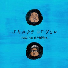 Ed Sheeran - Shape of you (PART2STYLE Remix)