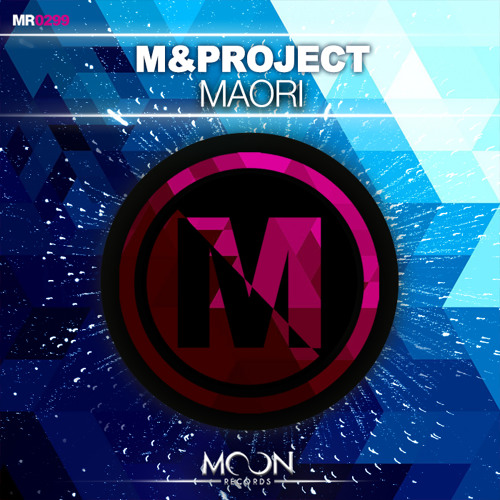 M&Project - Maori (Original Mix) [MOON RECORDS]