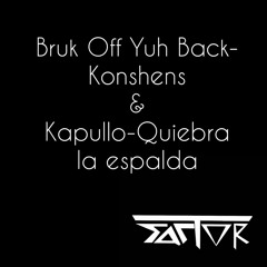 Bruk Off Yuh Back-Konshens & Kapullo Quiebra La Espalda( DJ Factor edit)