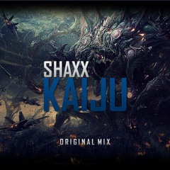 SHAXX - Kaiju (Original Mix)
