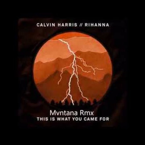 This Is What You Came For ( @Mvntana Rmx )