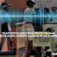 Audio de la testigo del asesinato de los ladrones en Barranquilla