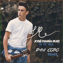 José María Ruiz - Si te vas Remix (Dani Cobo Extended Remix)