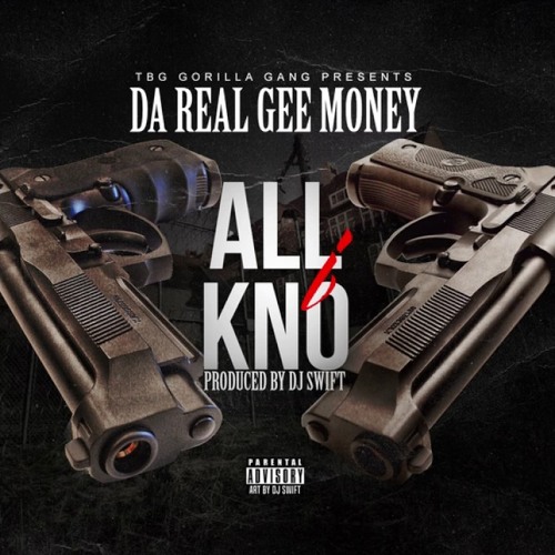 Da Real Gee Money - All I Know (Prod By DJ Swift)