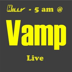 Hilly - 5am @ Vamp - Live