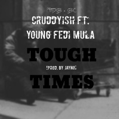 Tough Times ft. Young Fedi Mula [Prod. By Jayno]