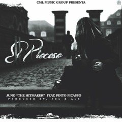 El Proceso -Juno "The Hitmaker" Feat. Pinto Picasso (Prod. JDL & ALX)