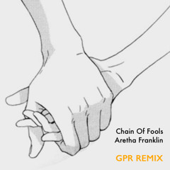Chain of Fools Remix (GPR)