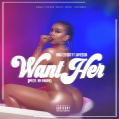 King Ceedot " Want Her " Ft Jame$on ( Prod By. Paupa)