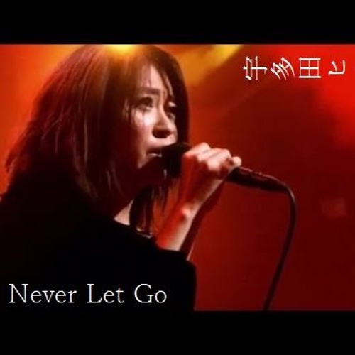 Stream Never Let Go 宇多田ﾋｶﾙ Live Ver By T O Listen Online For Free On Soundcloud