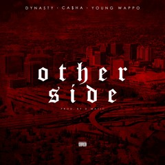 Dynasty Other Side ft Ca$ha and Young Wappo