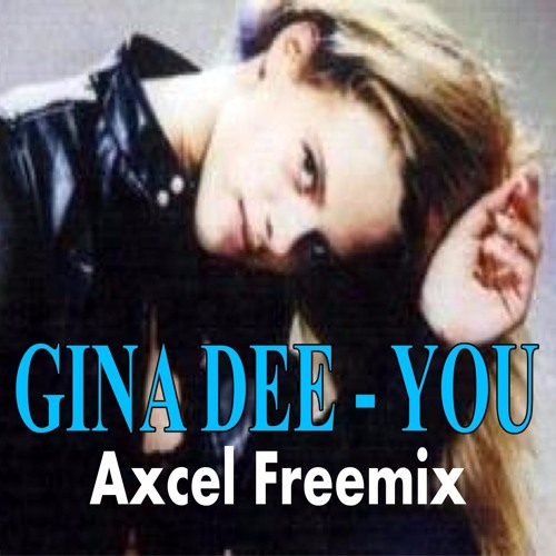 Gina Dee  - You (Axcel Love Freemix)DM Pt2