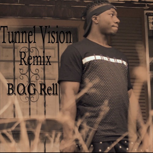 B.O.G Rell - Tunnel Vision Remix