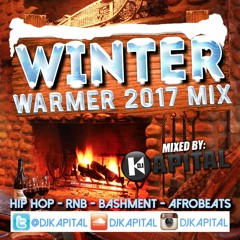 DJ Kapital Presents: Winter Warmer 2017 Mix - Hip Hop, RnB, Bashment & Afrobeats
