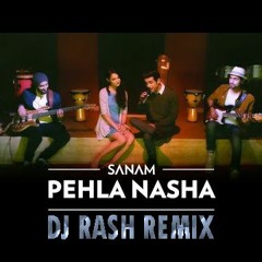 Pehela Nasha Sanam ( Cover ) DJ RasH Remix