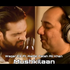 Mushkilaan - Waqar EX Ft. Rahat Fateh Ali Khan | Latest Punjabi Song 2017 |