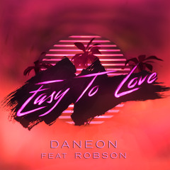 Daneon - Easy to love ft. Robson