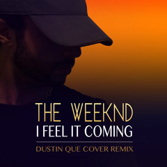The Weeknd - I Feel It Coming Dustin Que Remix Cover