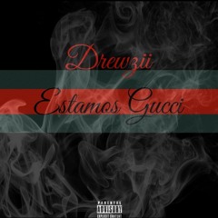 Estamos Gucci ~ Drewzii (prod. by skyfall 808)